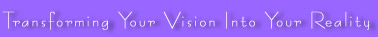 Transforming Your Vision Into Your Reality